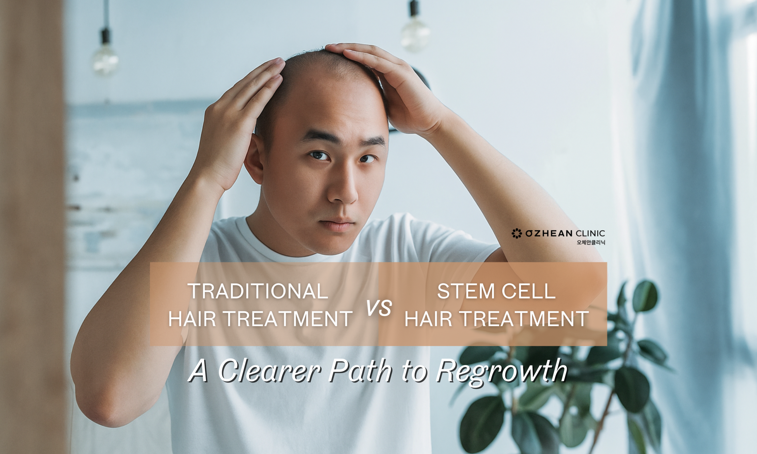 Traditional vs Stem Cell Hair Treatment: A Clearer Path to Regrowth